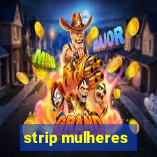 strip mulheres